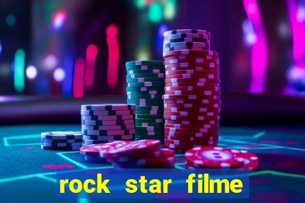 rock star filme completo dublado online